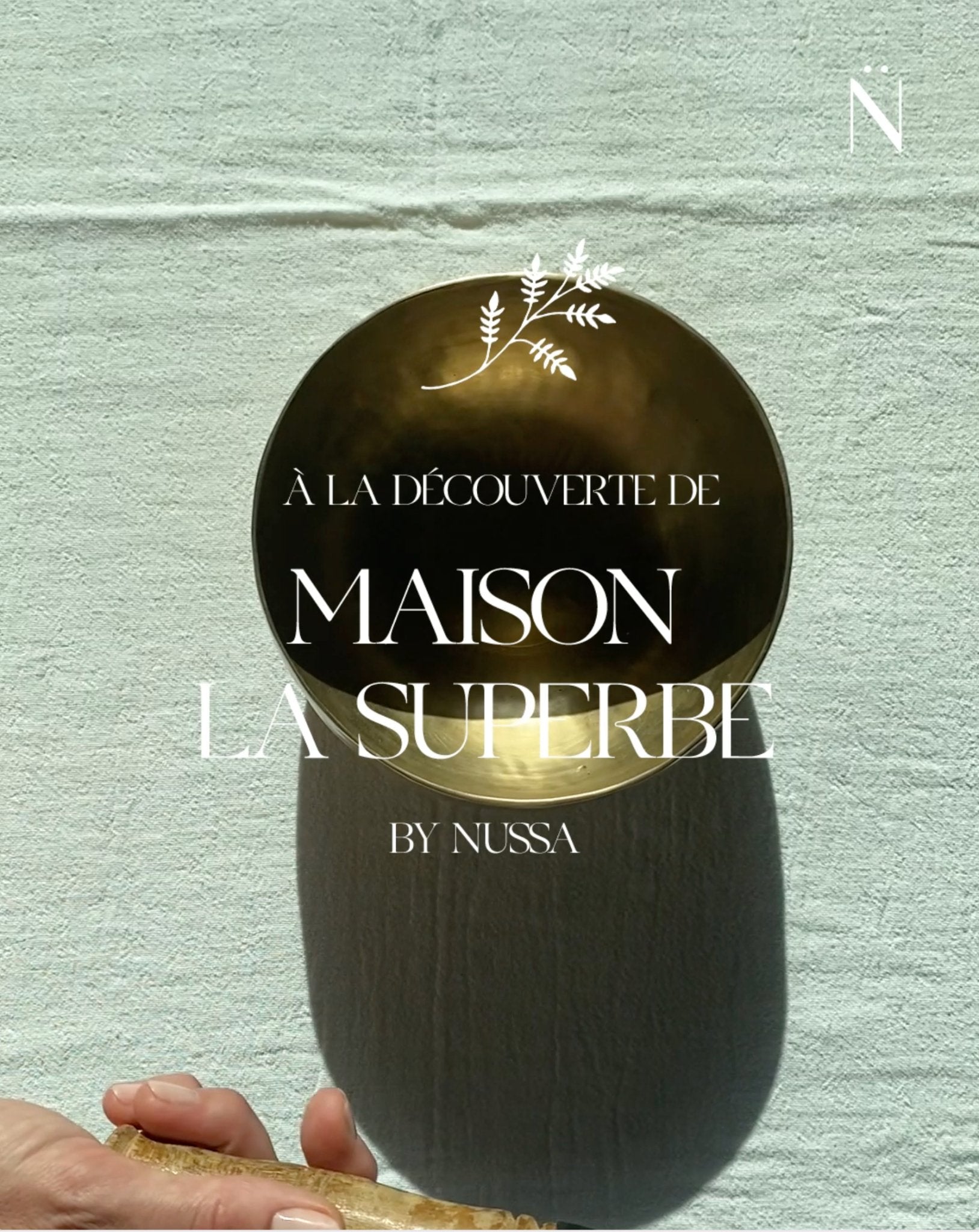 LES RENCONTRES NÜSSA - MAISON LA SUPERBE - Nüssa Cosmetics